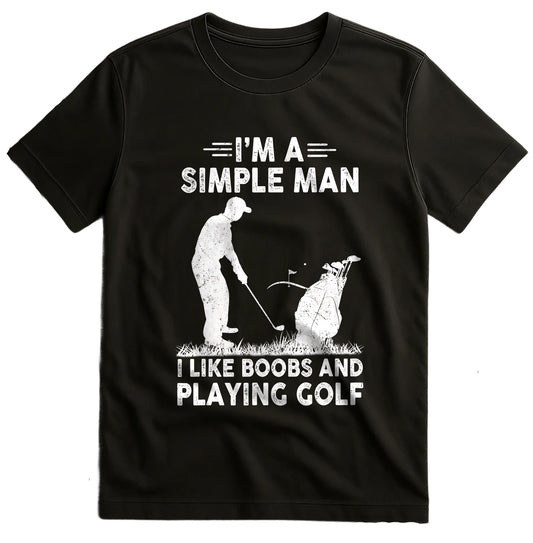 I'm a Simple Man Golf & Boobs t-shirt