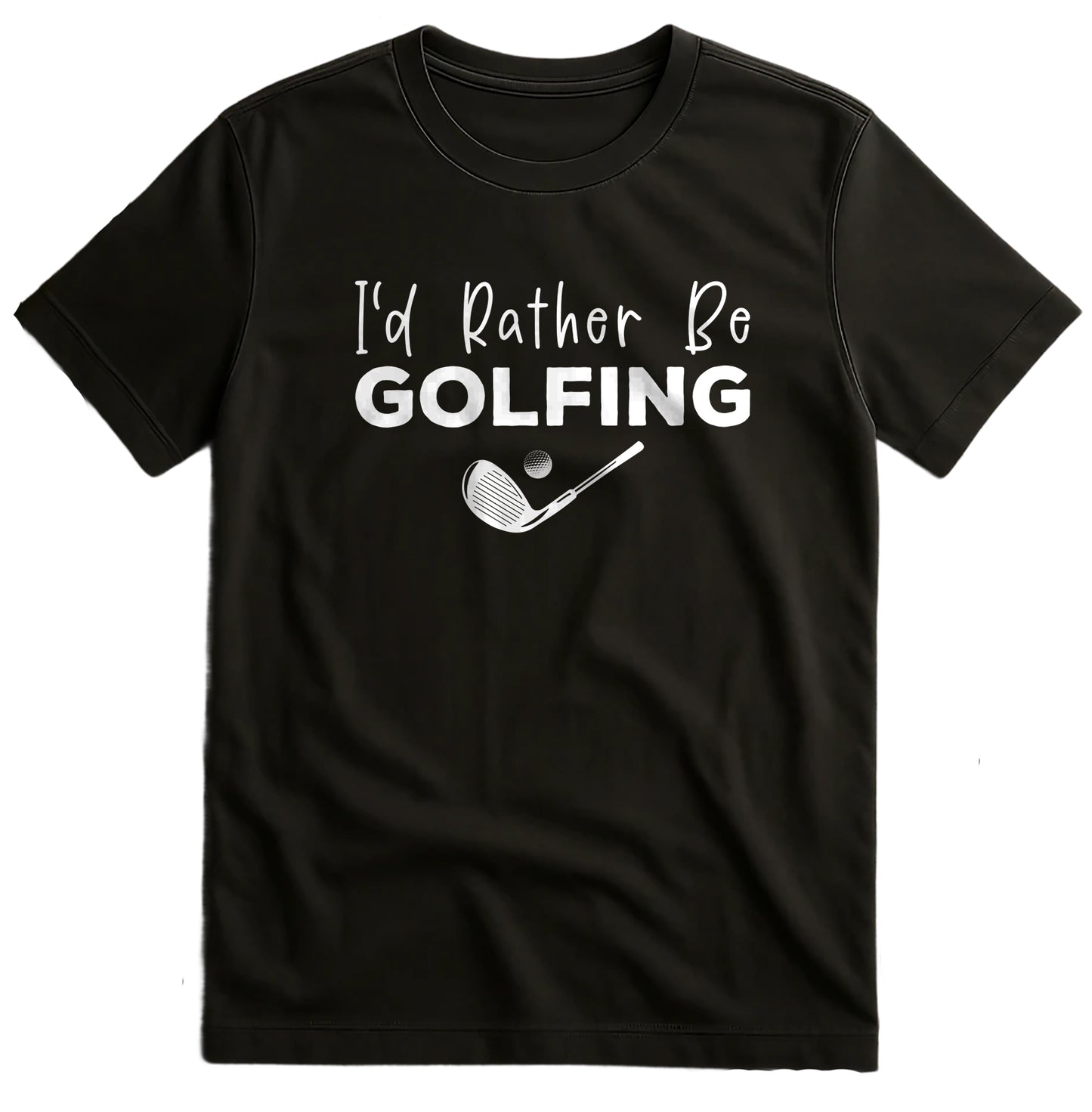 I'd Rather Be Golfing T-shirt
