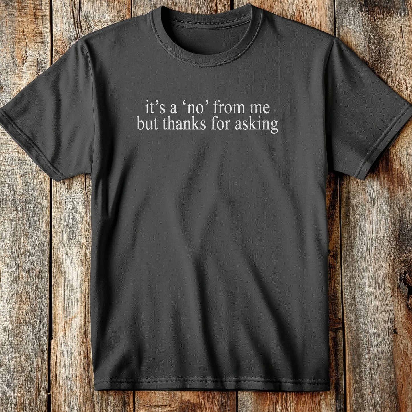 No From Me Funny T-Shirt