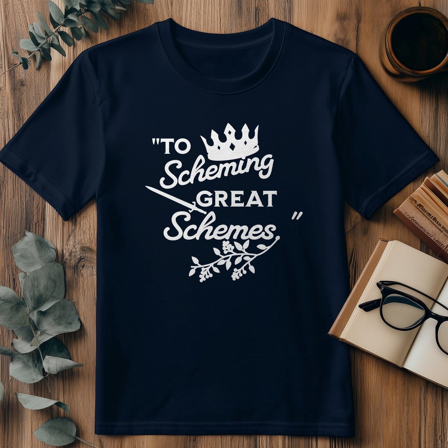 To Scheming Great T-Shirt