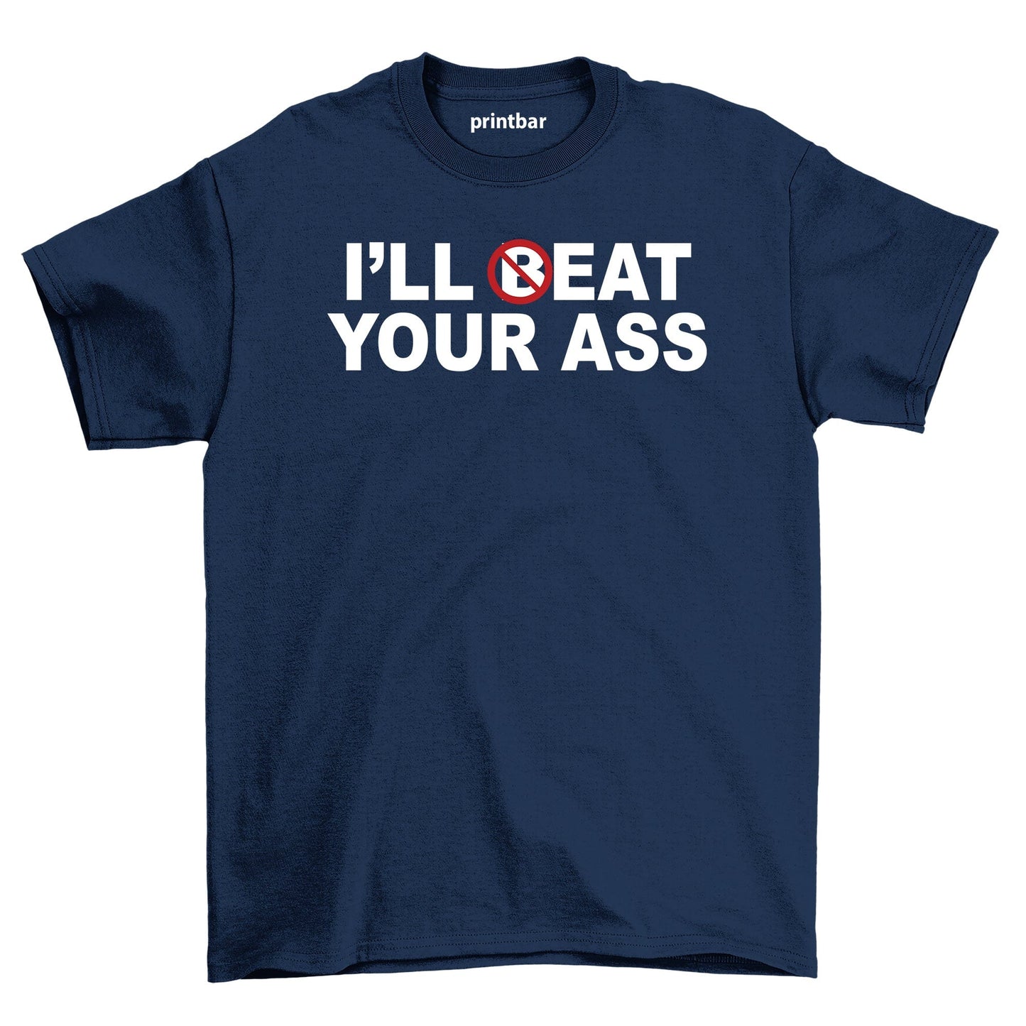 Ill Beat Your Ass T-Shirt