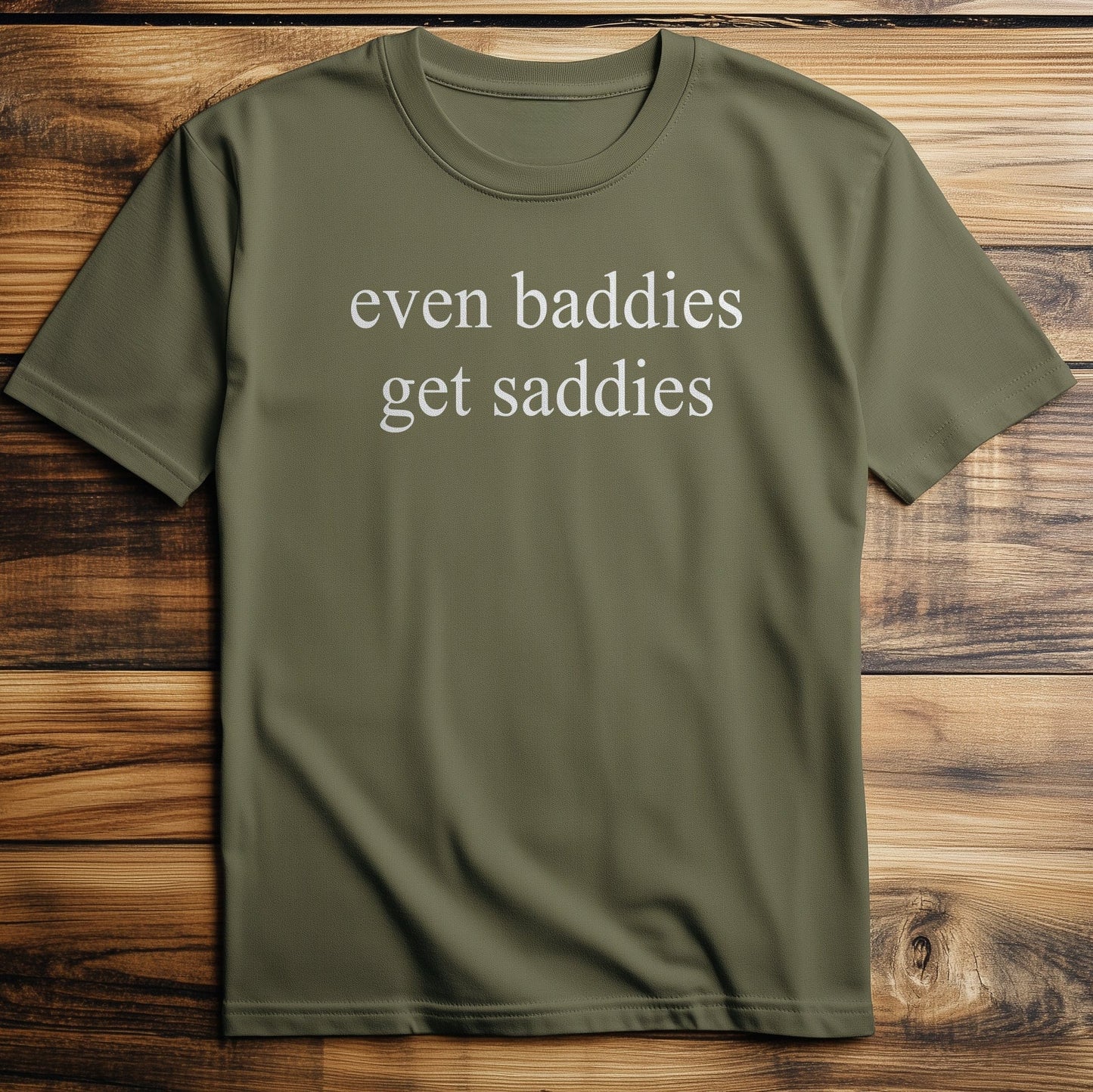 Baddies Get T-Shirt