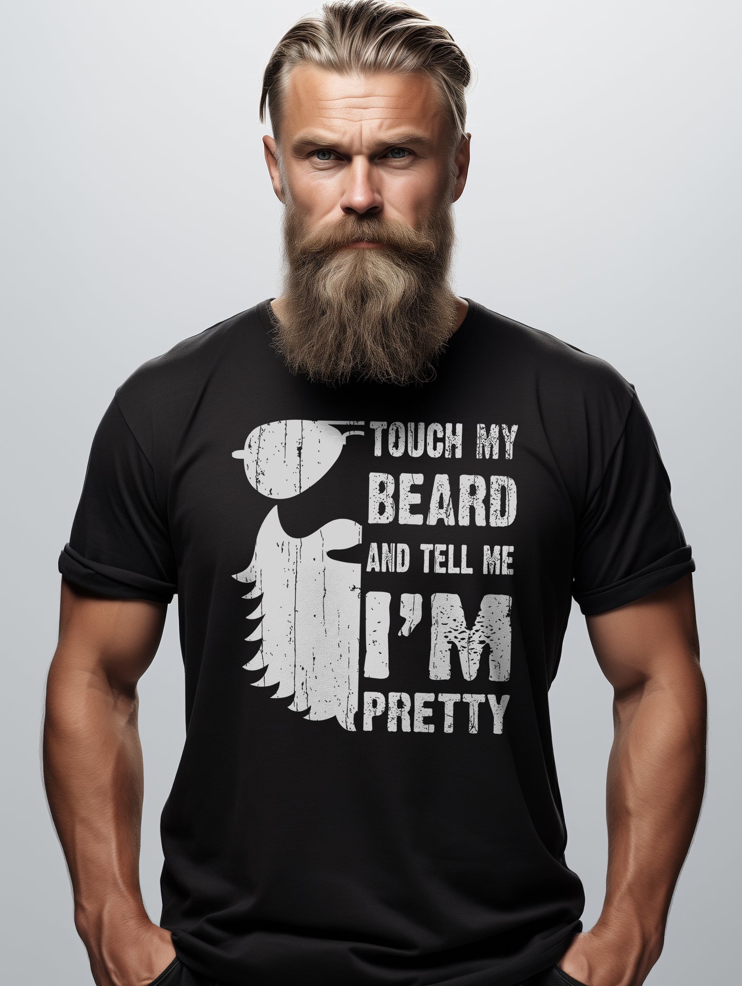 Touch My Beard & Tell Me I'm Pretty T-shirt