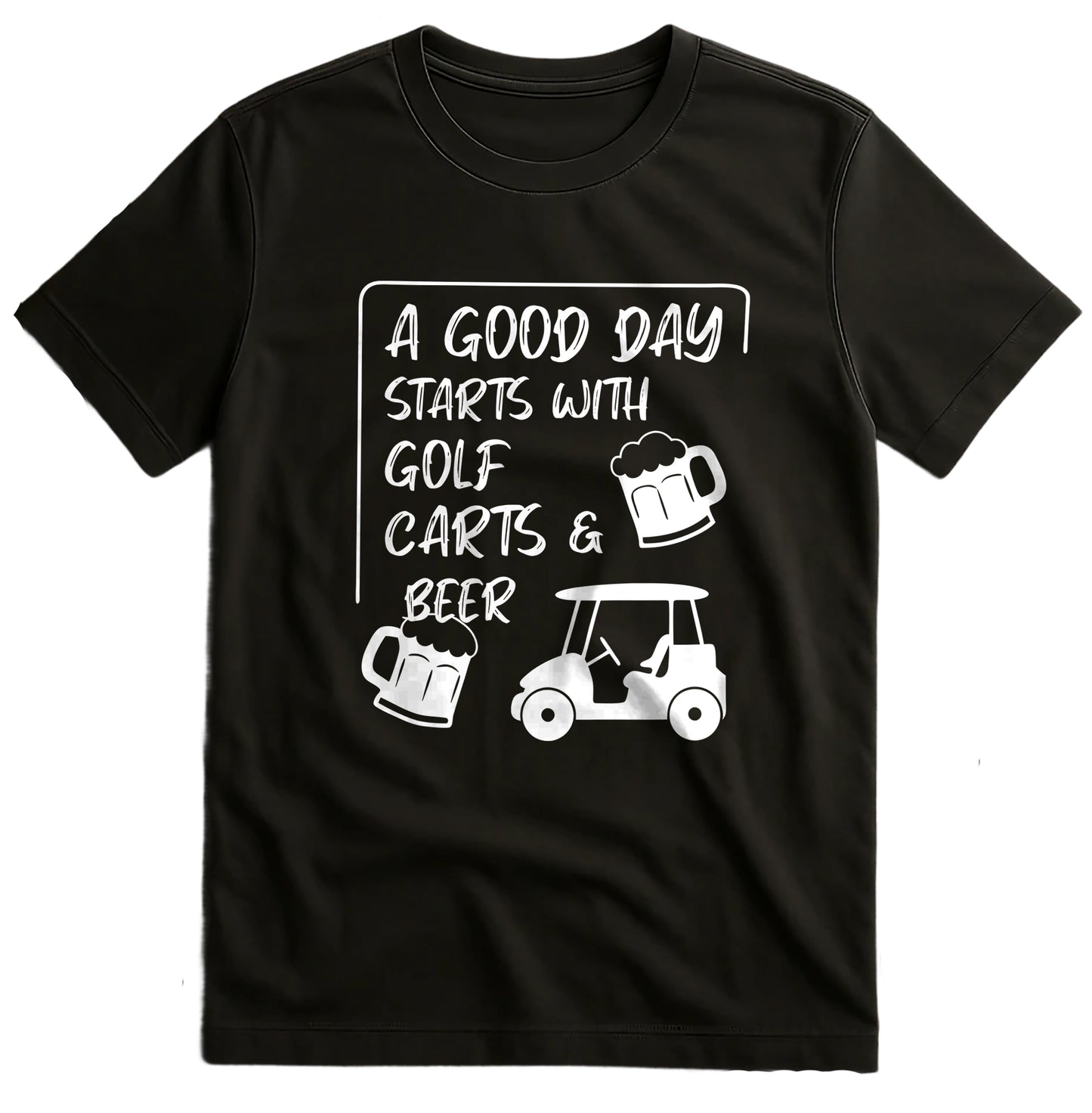 A Good Day Starts with Golf Carts & Beer T-shirt