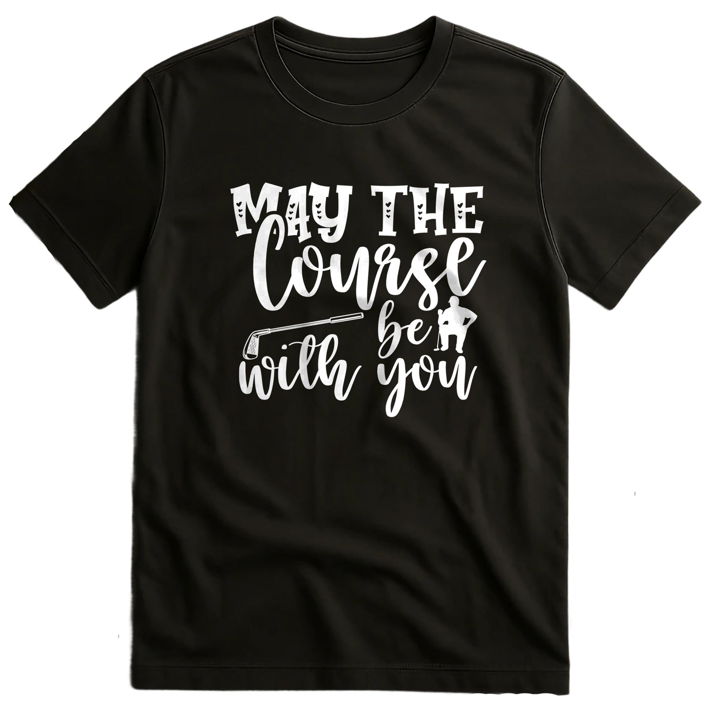 Golf-58 T-Shirt May the Course Be With You
