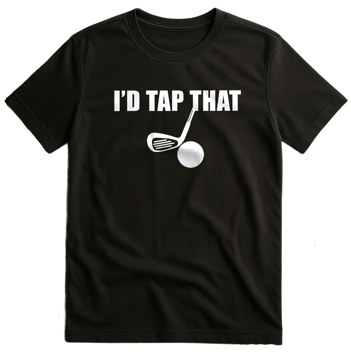 I'd Tap That Funny Golf Ball t-shirt