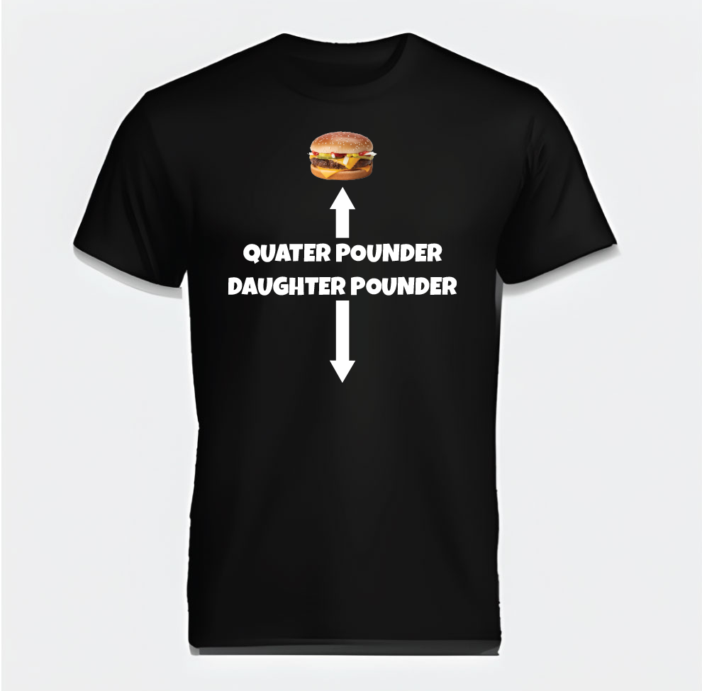 Quarter Pounder Daughter Pounder