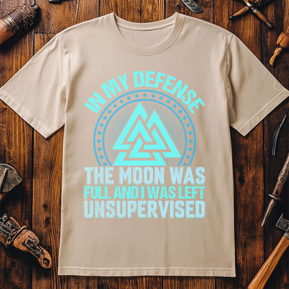 In My Defense The Moon Was Full T-Shirt