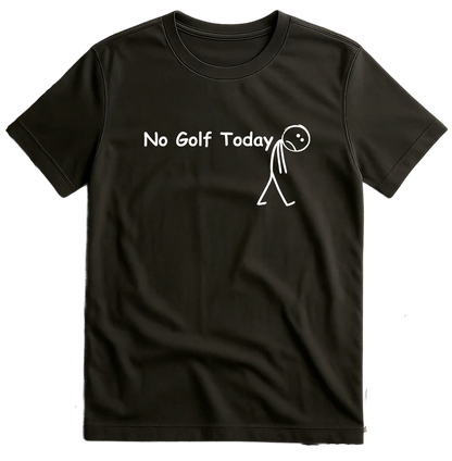 No Golf Today T-Shirt