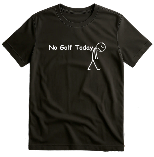 No Golf Today T-Shirt US