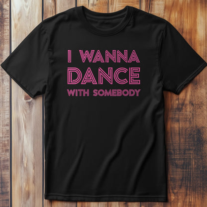 I Wanna Dance T-Shirt