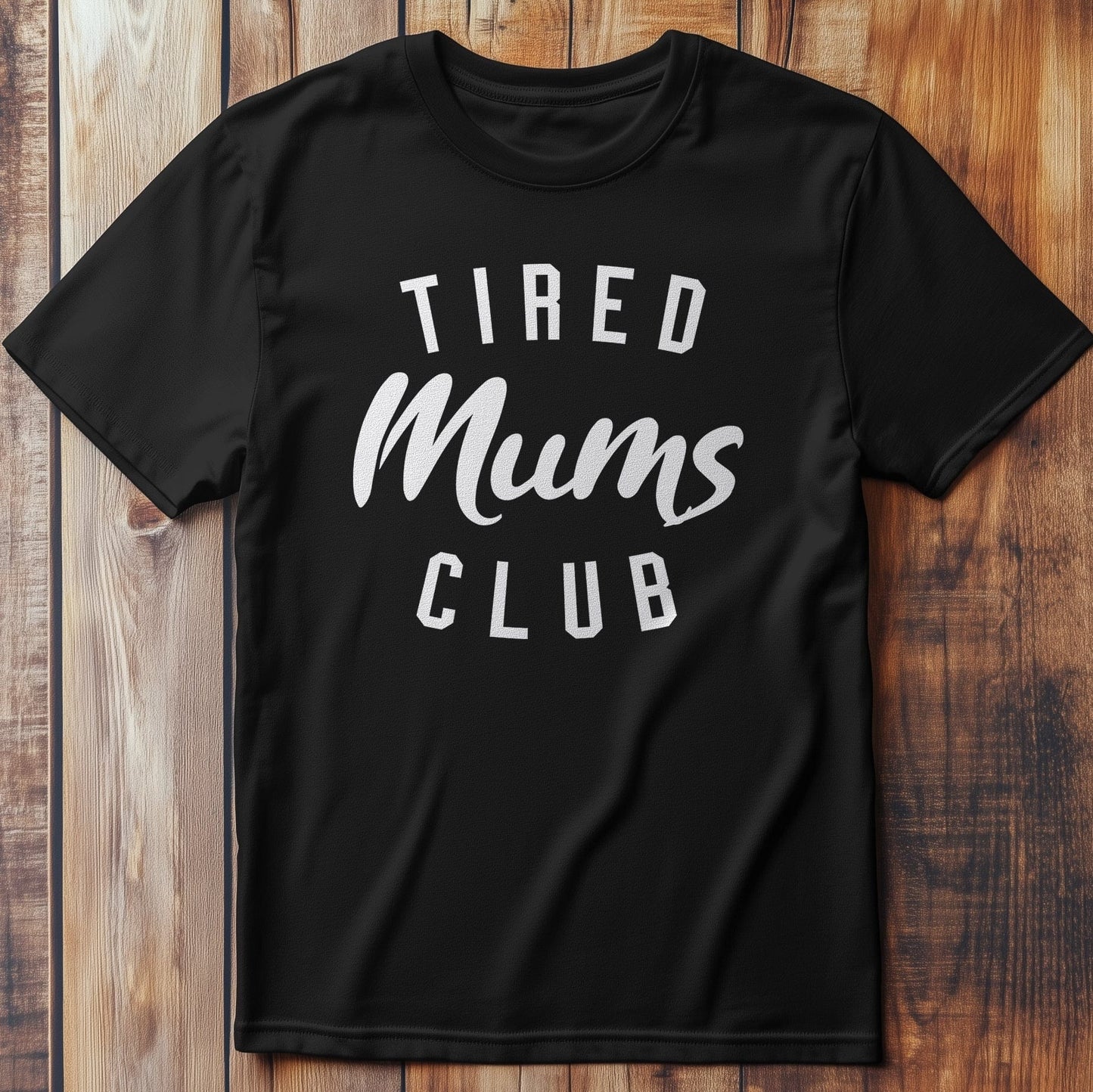 Tired Mums Club - T-Shirt