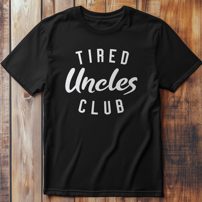 Tired Uncle Club T-Shirt