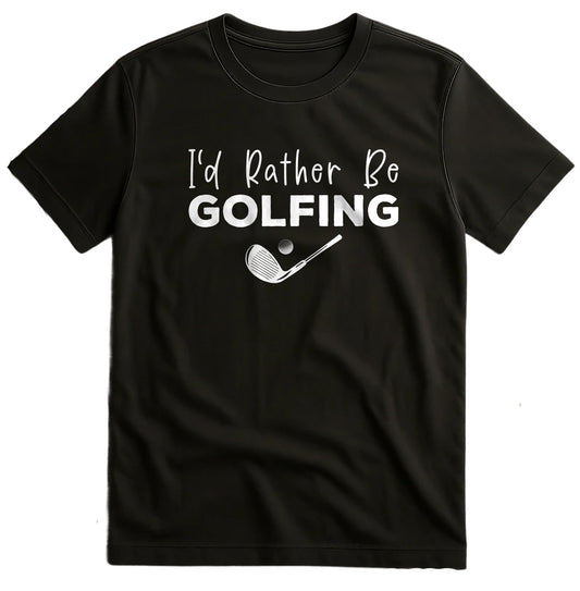 I'd Rather Be Golfing T-shirt US