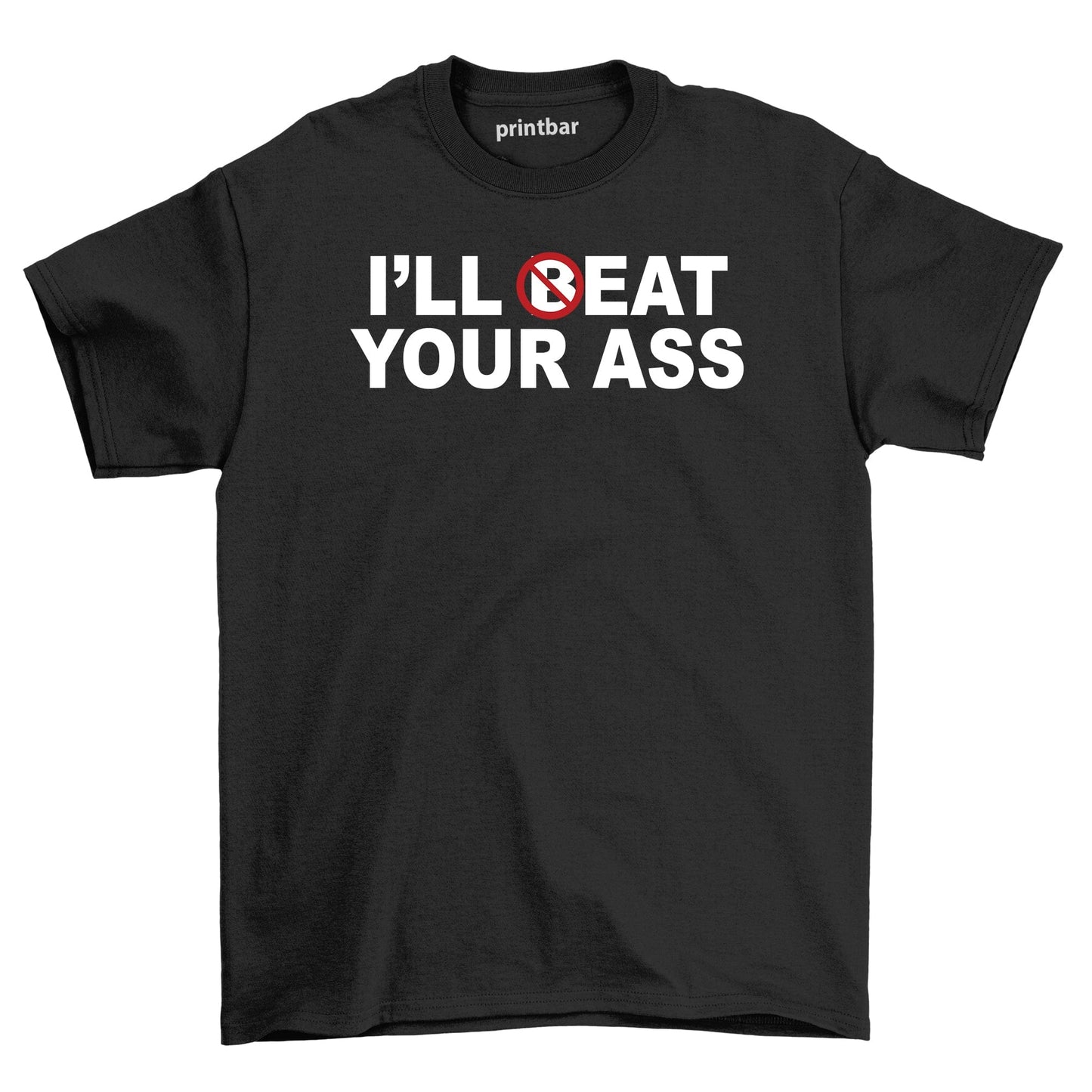 Ill Beat Your Ass T-Shirt