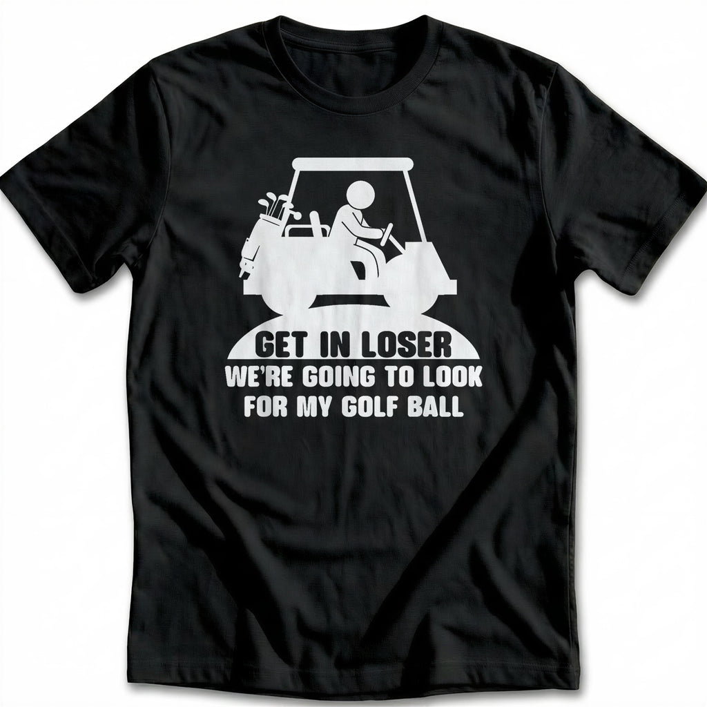 GET IN LOSER 028 T Shirt