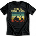 THIS IS HOW I ROLL RETRO 028 T Shirt