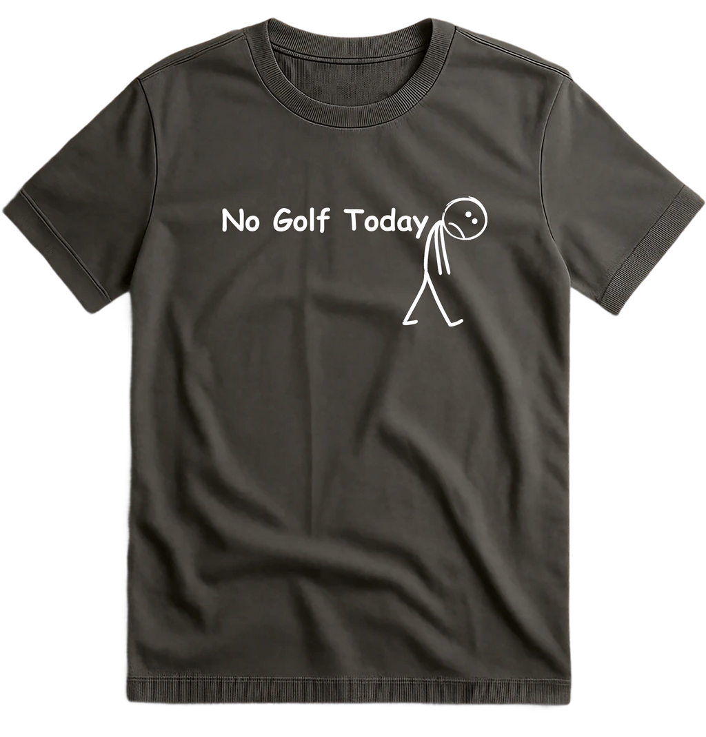 No Golf Today T-Shirt
