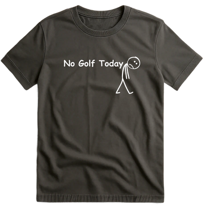 No Golf Today T-Shirt