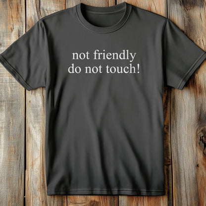 Not Friendly - T-Shirt