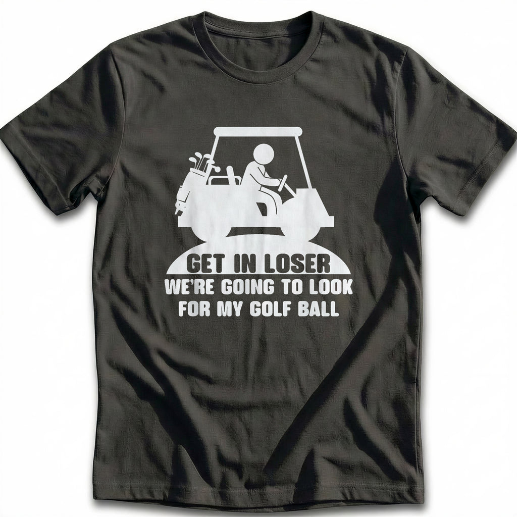 GET IN LOSER 028 T Shirt