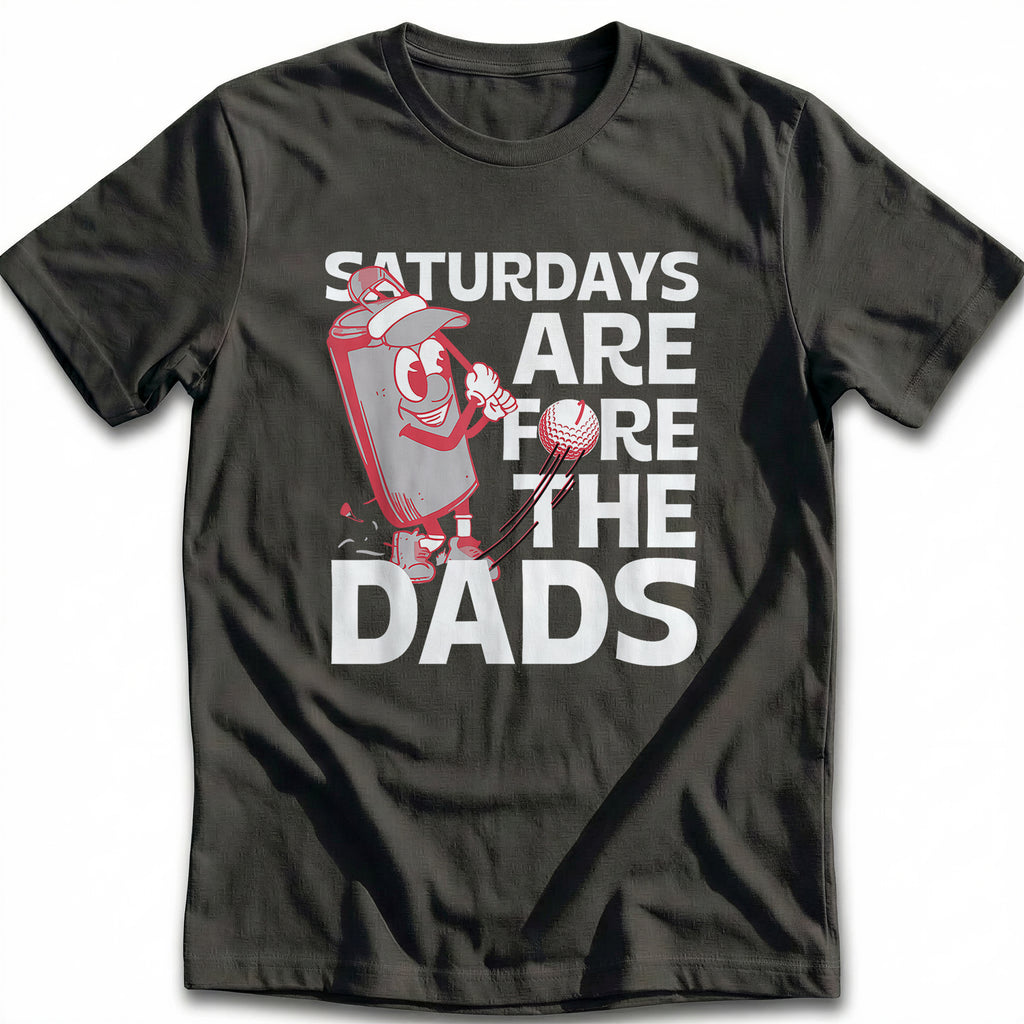 SATURDAY FOR DADS 028 T Shirt