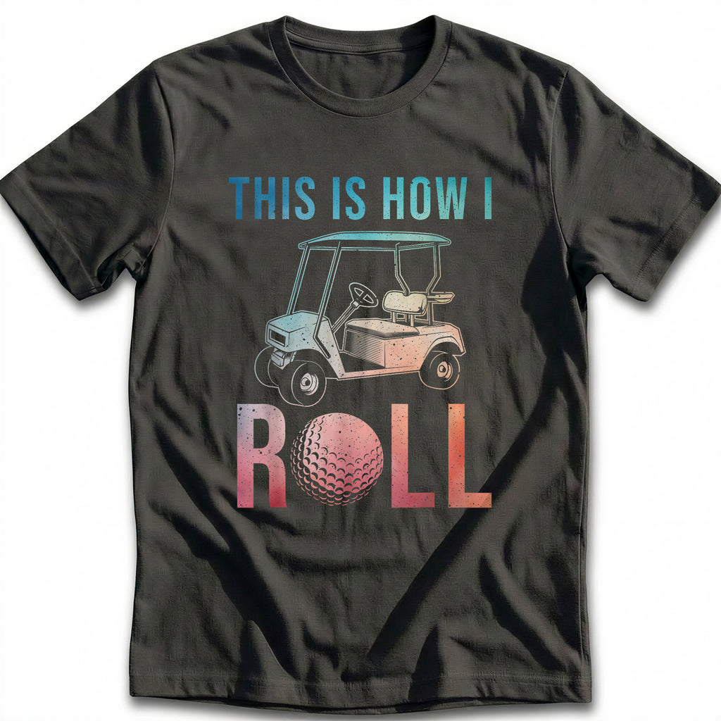 THIS IS HOW I ROLL 028 T Shirt