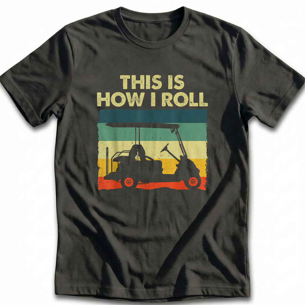 THIS IS HOW I ROLL RETRO 028 T Shirt