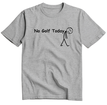 No Golf Today T-Shirt