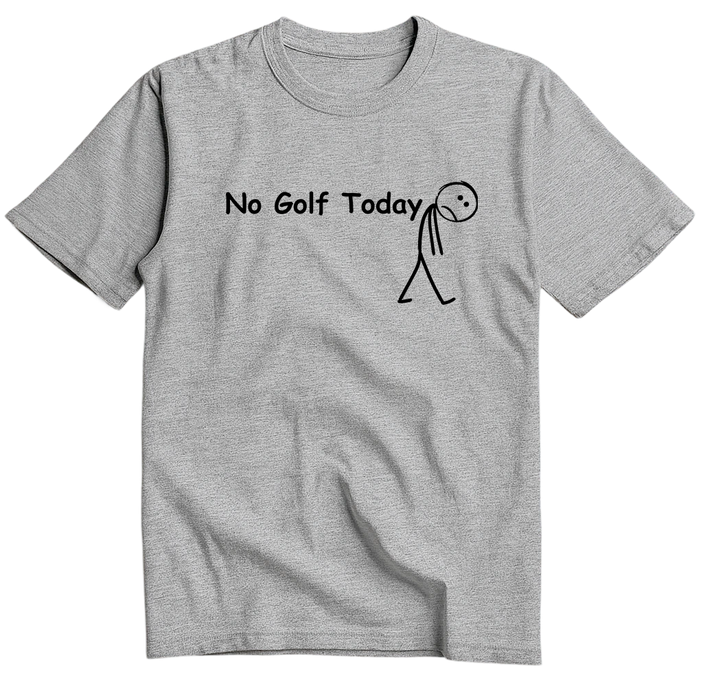 No Golf Today T-Shirt US