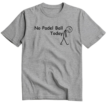No Padel Ball Today T-Shirt