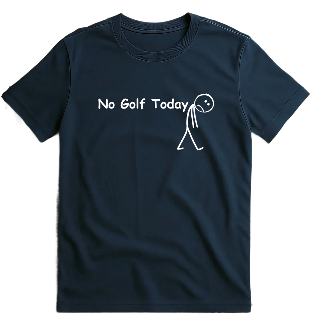 No Golf Today T-Shirt