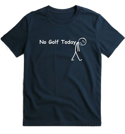 No Golf Today T-Shirt