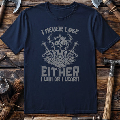I Never Lose, I Win or Learn T-shirt