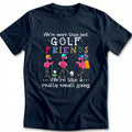 GOLF FRIENDS 028 T Shirt