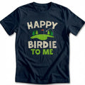 HAPPY BIRDIE 028 T Shirt
