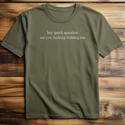 Are You Kidding T-Shirt US