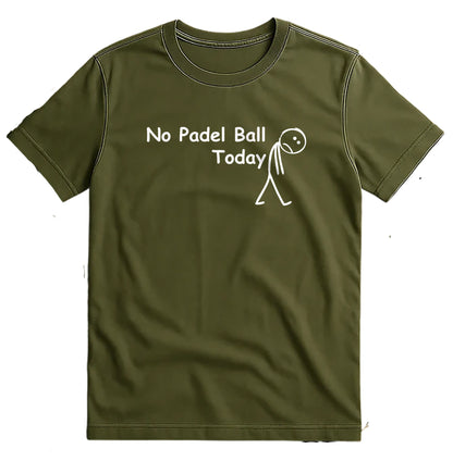 No Padel Ball Today T-Shirt
