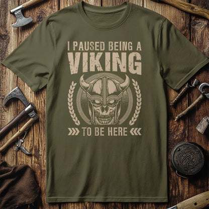 I Paused Being A Viking To Be Here T-Shirt