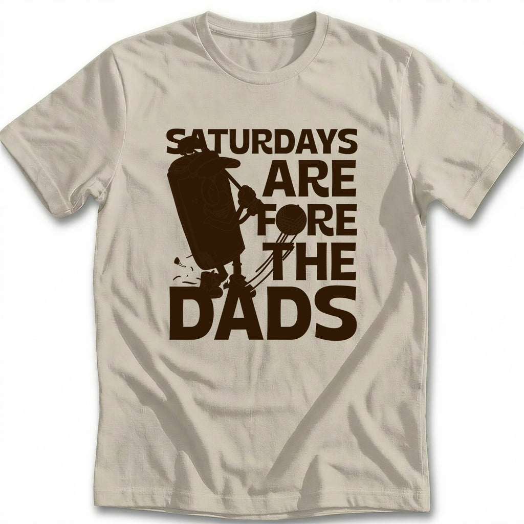 SATURDAY FOR DADS 028 T Shirt