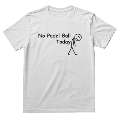 No Padel Ball Today T-Shirt