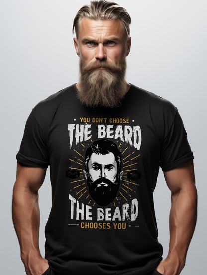 You Don't Choose the Beard T-Shirt