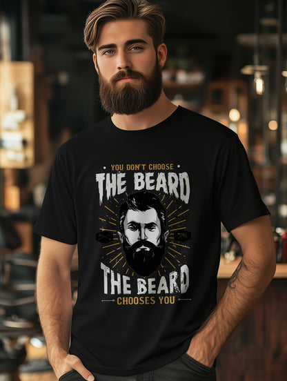 You Don't Choose the Beard T-Shirt