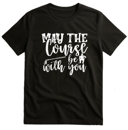 Golf-58 T-Shirt May the Course Be With You