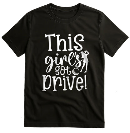 Golf-69 T-shirt  This Girl's Got Drive