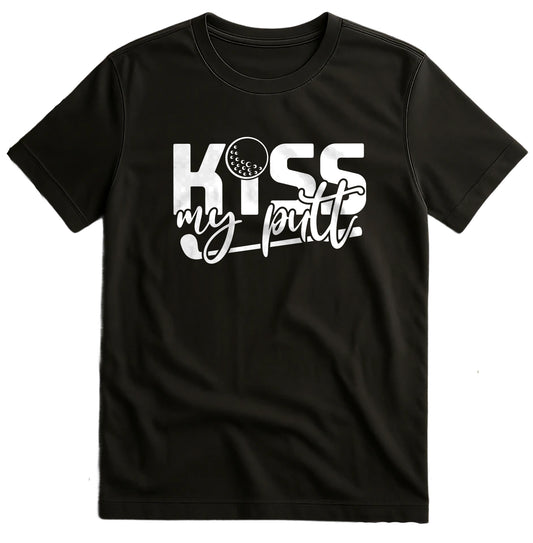 Golf-74 T-Shirt Kiss My Putt