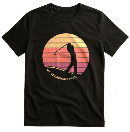 My Retirement Plan Is Golf Funny t-shirt