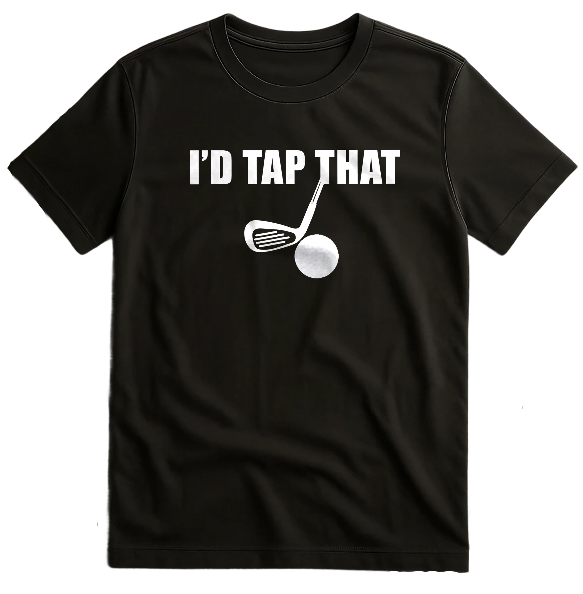 I'd Tap That Funny Golf Ball t-shirt