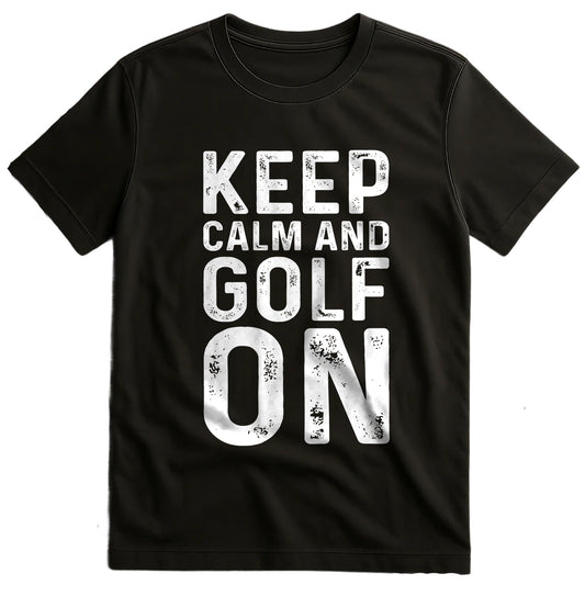 Keep Calm and Golf On T-Shirt –