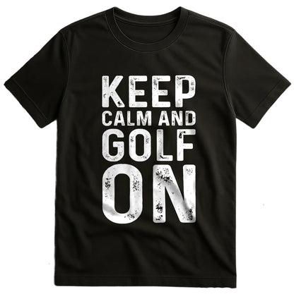 Keep Calm and Golf On T-Shirt –